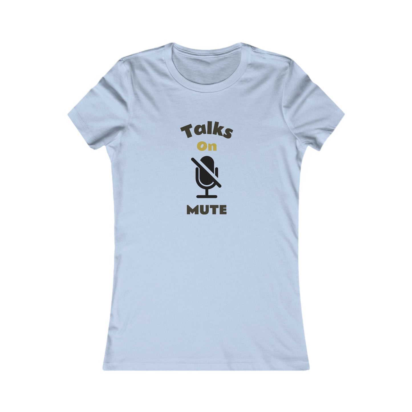 Talks on Mute Ladies T-Shir...wear it proudly!