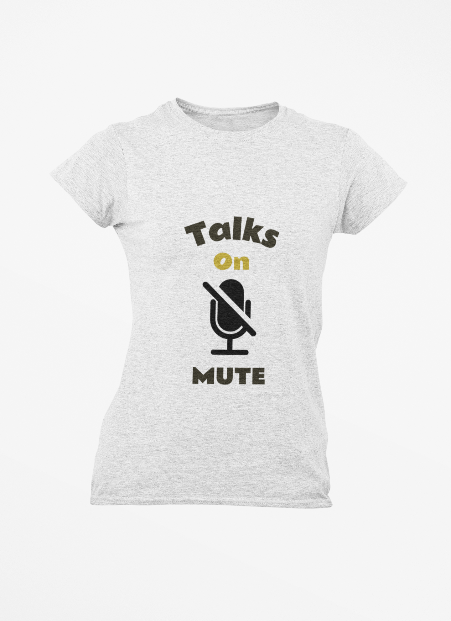 Talks on Mute Ladies T-Shir...wear it proudly!